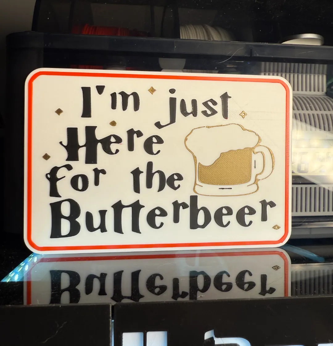 I'M JUST HERE FOR THE BUTTER BEER SIGN